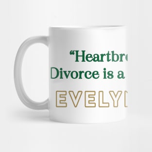 Evelyn Hugo Quote - Heartbreak is Loss Mug